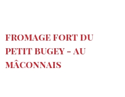 Recette Fromage fort du petit Bugey - au Mâconnais